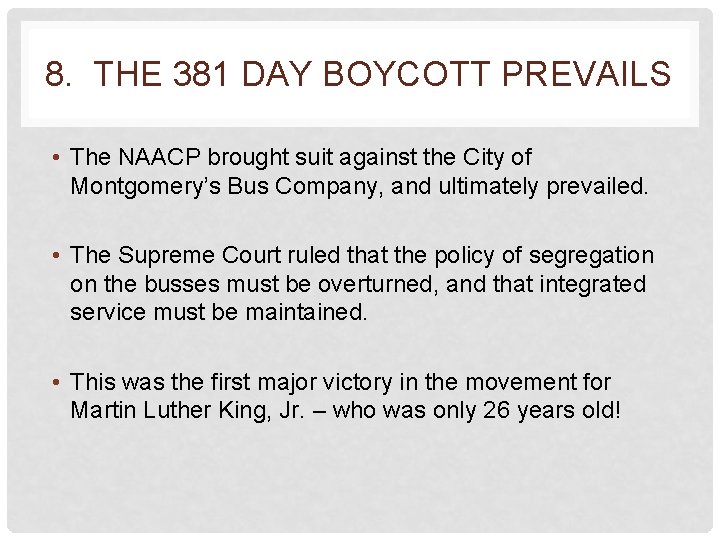 8. THE 381 DAY BOYCOTT PREVAILS • The NAACP brought suit against the City