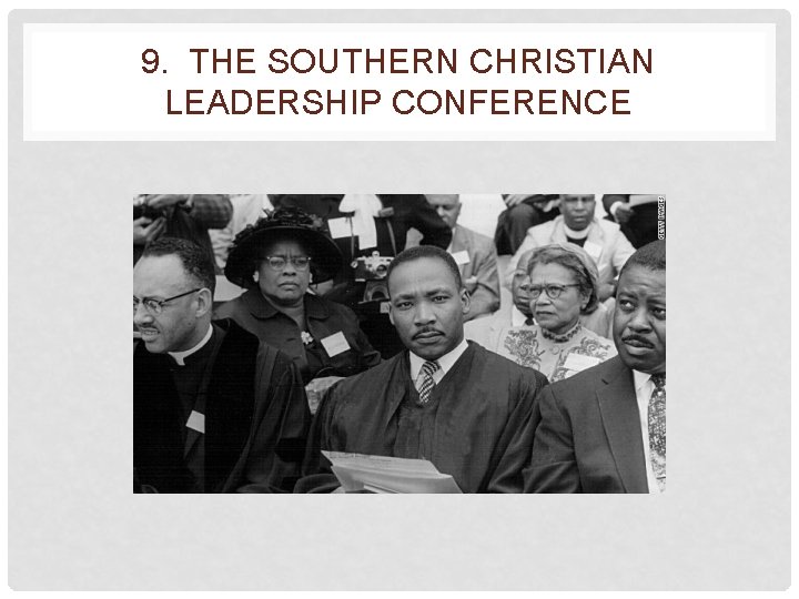 9. THE SOUTHERN CHRISTIAN LEADERSHIP CONFERENCE 