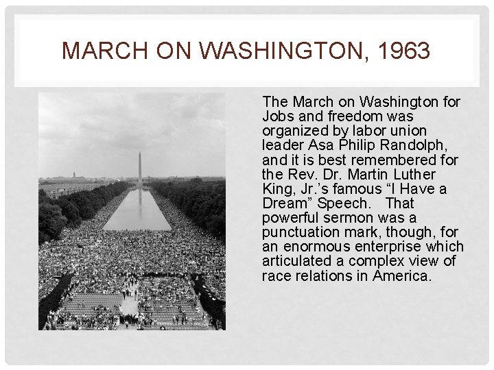 MARCH ON WASHINGTON, 1963 The March on Washington for Jobs and freedom was organized