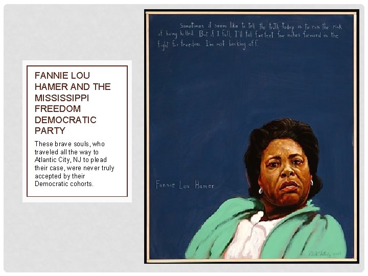 FANNIE LOU HAMER AND THE MISSISSIPPI FREEDOM DEMOCRATIC PARTY These brave souls, who traveled