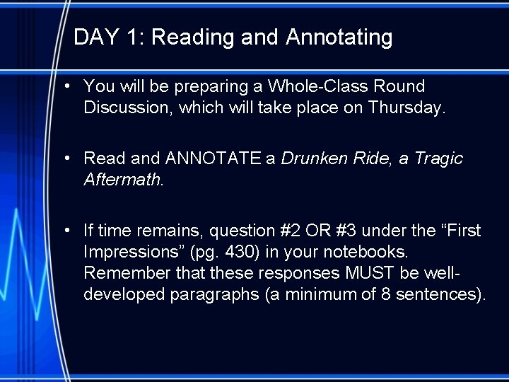 DAY 1: Reading and Annotating • You will be preparing a Whole-Class Round Discussion,