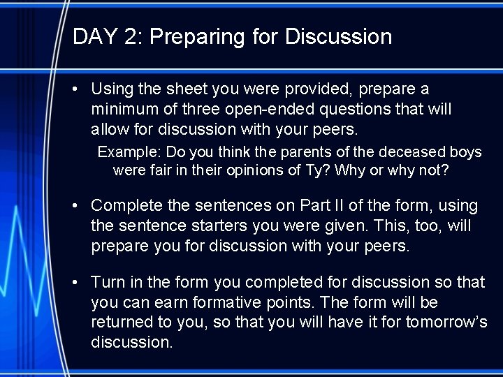 DAY 2: Preparing for Discussion • Using the sheet you were provided, prepare a