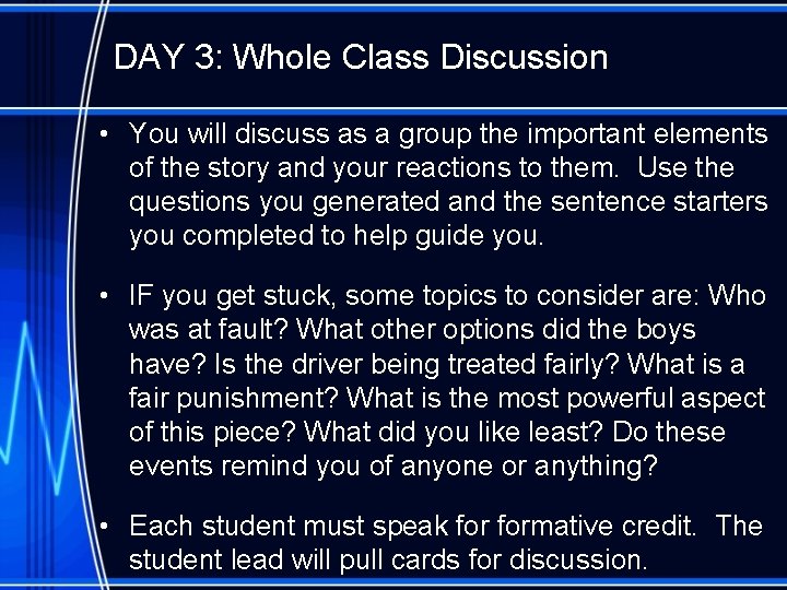 DAY 3: Whole Class Discussion • You will discuss as a group the important
