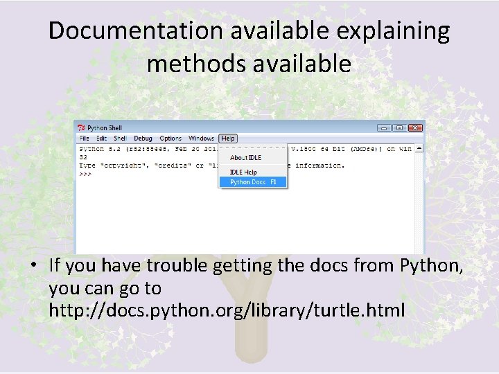 Documentation available explaining methods available • If you have trouble getting the docs from