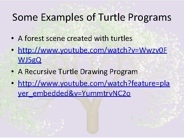 Some Examples of Turtle Programs • A forest scene created with turtles • http: