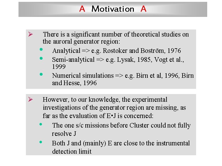 A Motivation A There is a significant number of theoretical studies on the auroral