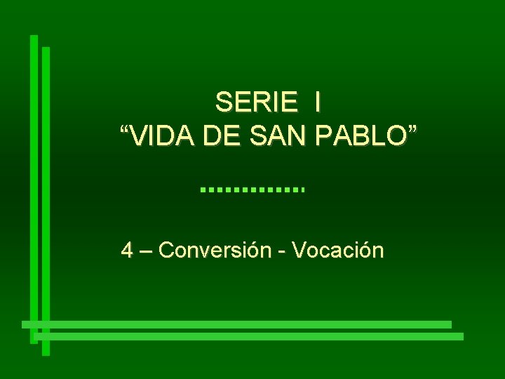 SERIE I “VIDA DE SAN PABLO” 4 – Conversión - Vocación 