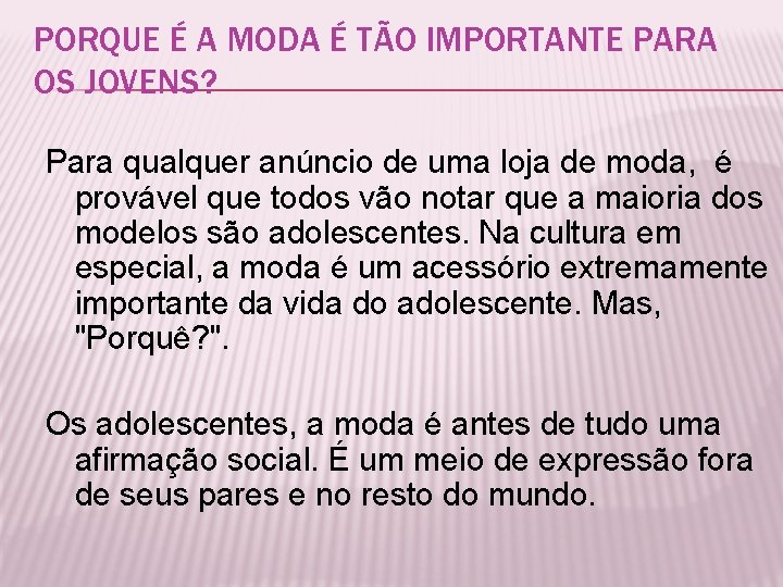 PORQUE É A MODA É TÃO IMPORTANTE PARA OS JOVENS? Para qualquer anúncio de