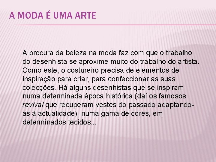 A MODA É UMA ARTE A procura da beleza na moda faz com que