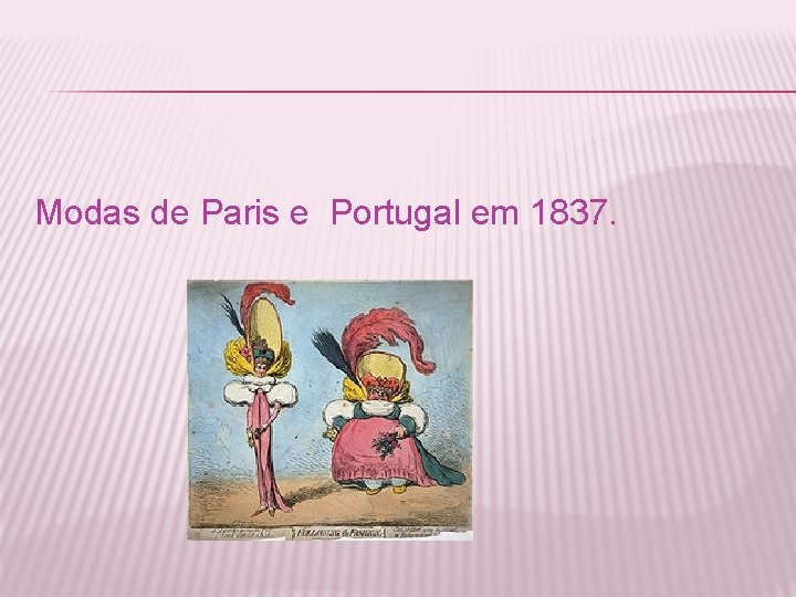 Modas de Paris e Portugal em 1837. 