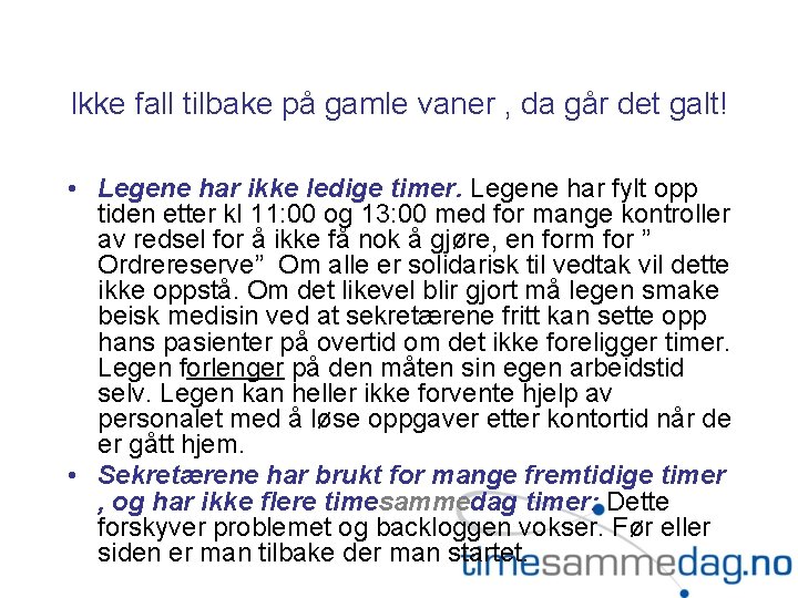 Ikke fall tilbake på gamle vaner , da går det galt! • Legene har