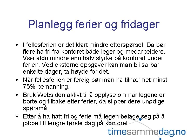 Planlegg ferier og fridager • I fellesferien er det klart mindre etterspørsel. Da bør