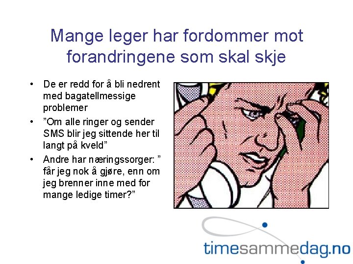 Mange leger har fordommer mot forandringene som skal skje • De er redd for