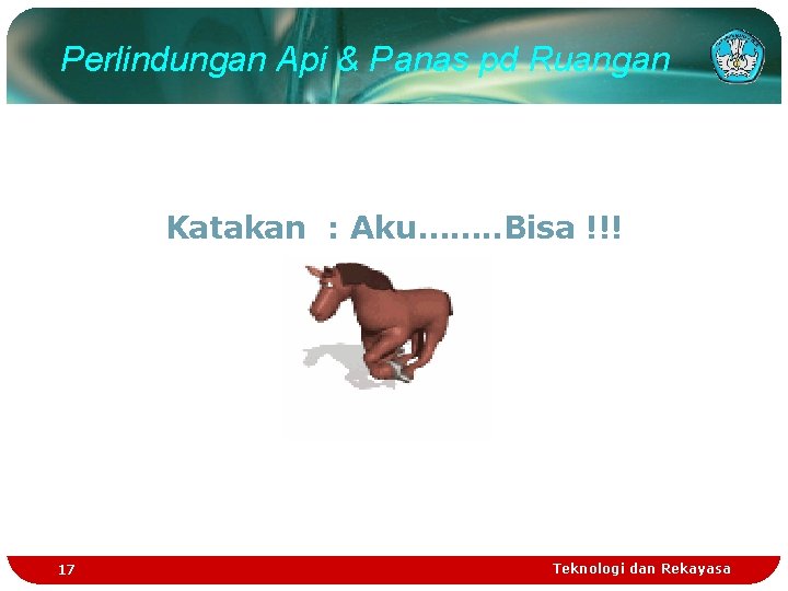 Perlindungan Api & Panas pd Ruangan Katakan : Aku……. . Bisa !!! 17 Teknologi