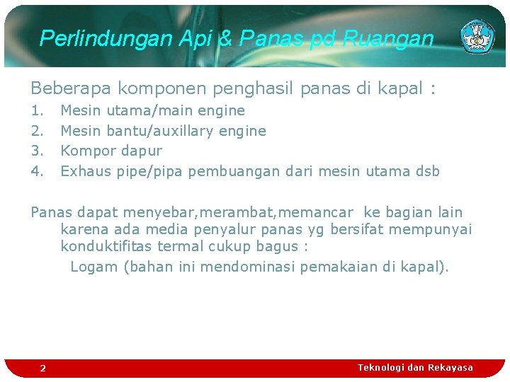 Perlindungan Api & Panas pd Ruangan Beberapa komponen penghasil panas di kapal : 1.