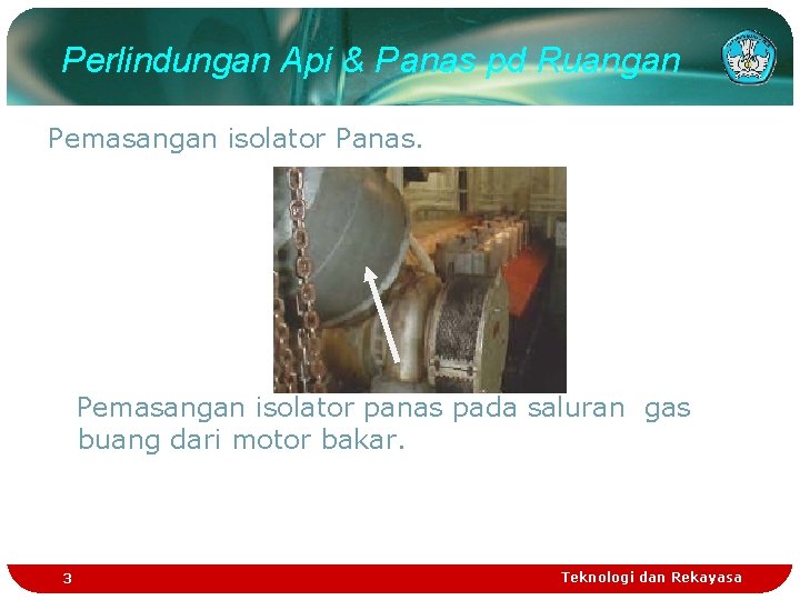 Perlindungan Api & Panas pd Ruangan Pemasangan isolator Panas. Pemasangan isolator panas pada saluran