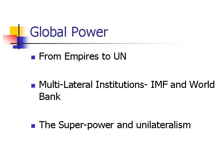 Global Power n n n From Empires to UN Multi-Lateral Institutions- IMF and World