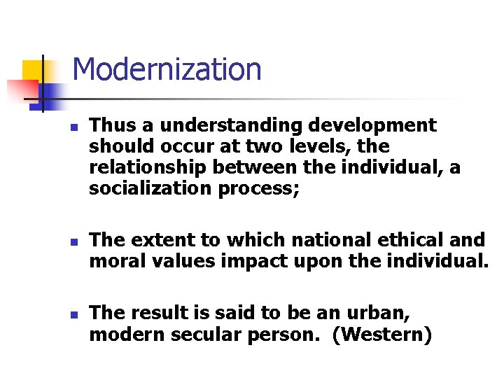Modernization n Thus a understanding development should occur at two levels, the relationship between