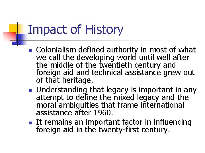 Impact of History n n n Colonialism defined authority in most of what we