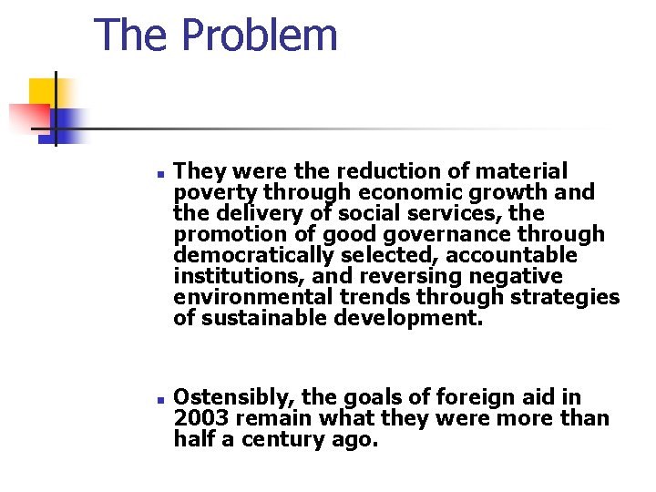 The Problem n n They were the reduction of material poverty through economic growth