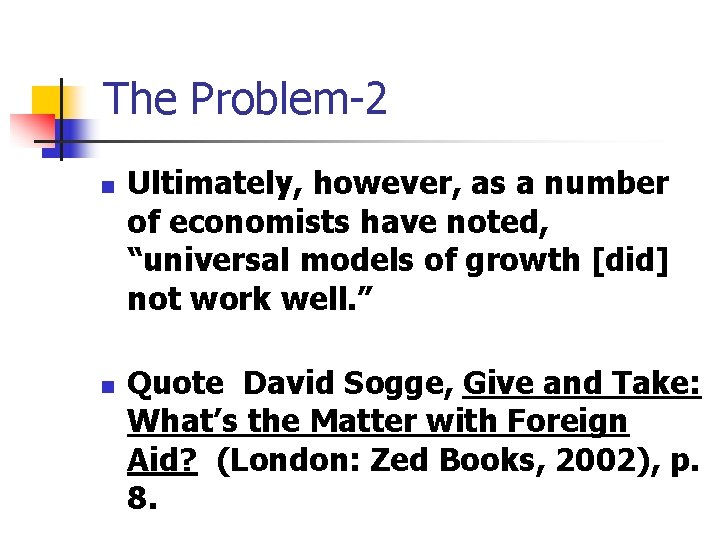 The Problem-2 n n Ultimately, however, as a number of economists have noted, “universal