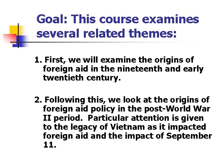 Goal: This course examines several related themes: 1. First, we will examine the origins