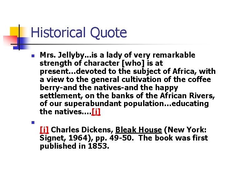 Historical Quote n n Mrs. Jellyby. . . is a lady of very remarkable