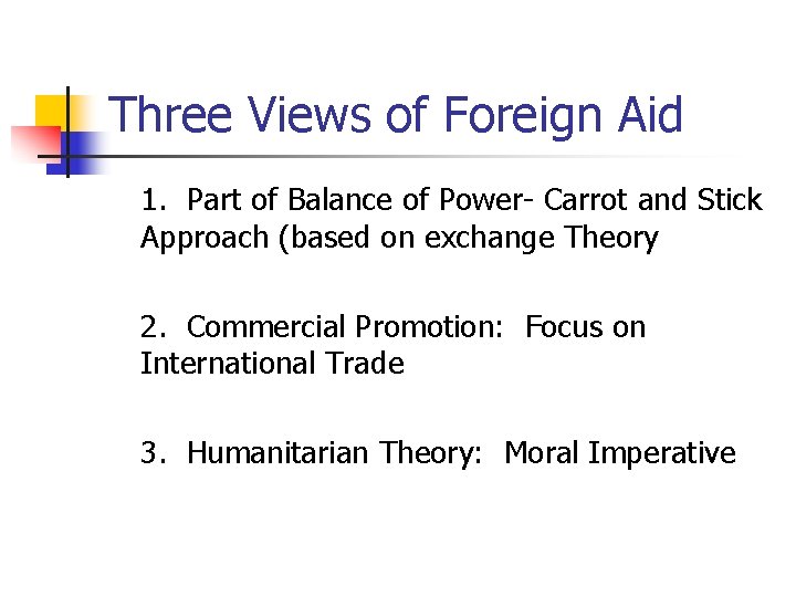 Three Views of Foreign Aid 1. Part of Balance of Power- Carrot and Stick
