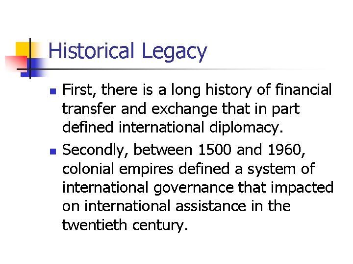 Historical Legacy n n First, there is a long history of financial transfer and