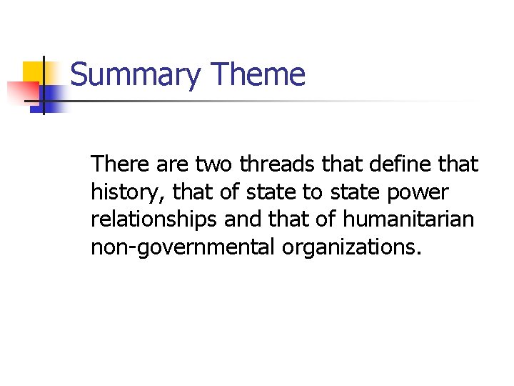 Summary Theme There are two threads that define that history, that of state to
