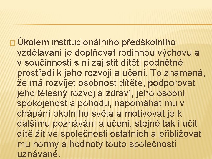 � Úkolem institucionálního předškolního vzdělávání je doplňovat rodinnou výchovu a v součinnosti s ní