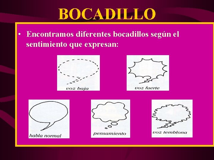 BOCADILLO • Encontramos diferentes bocadillos según el sentimiento que expresan: 