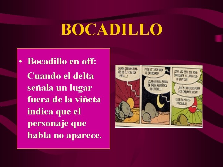 BOCADILLO • Bocadillo en off: Cuando el delta señala un lugar fuera de la