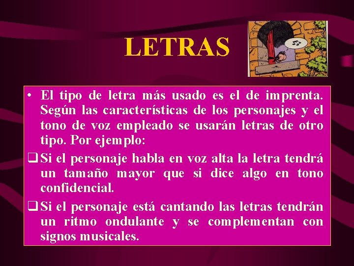 LETRAS • El tipo de letra más usado es el de imprenta. Según las