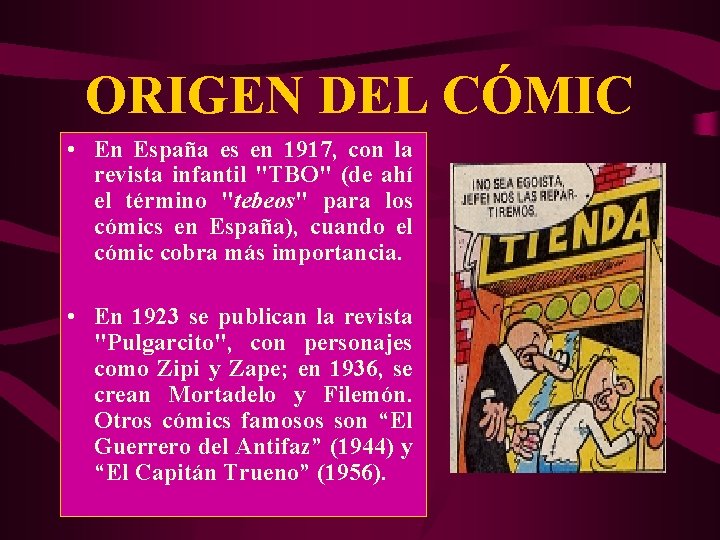 ORIGEN DEL CÓMIC • En España es en 1917, con la revista infantil "TBO"