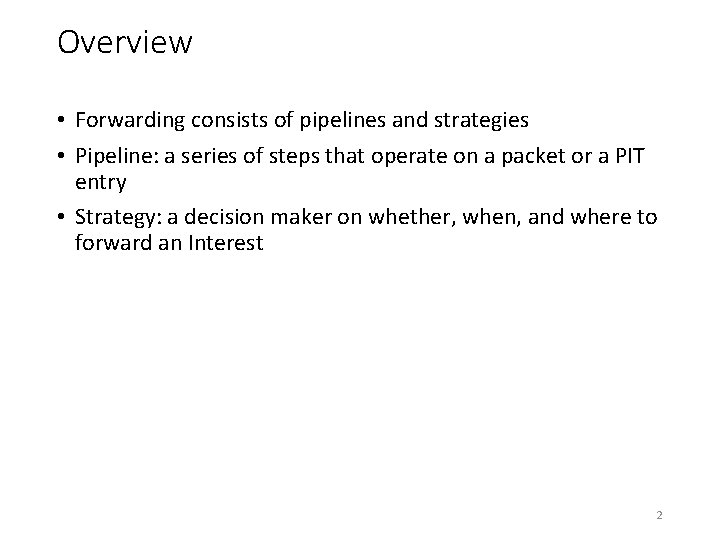 Overview • Forwarding consists of pipelines and strategies • Pipeline: a series of steps