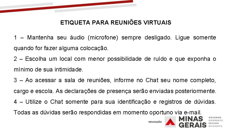 ETIQUETA PARA REUNIÕES VIRTUAIS 1 – Mantenha seu áudio (microfone) sempre desligado. Ligue somente