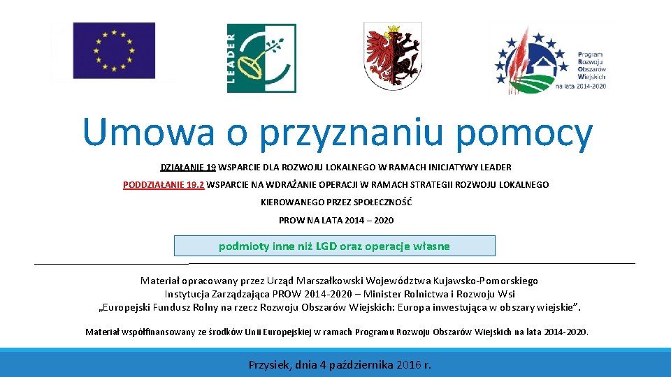 Umowa o przyznaniu pomocy DZIAŁANIE 19 WSPARCIE DLA ROZWOJU LOKALNEGO W RAMACH INICJATYWY LEADER