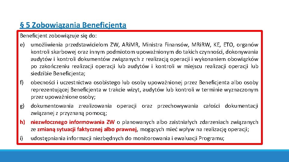 § 5 Zobowiązania Beneficjent zobowiązuje się do: e) umożliwienia przedstawicielom ZW, ARi. MR, Ministra