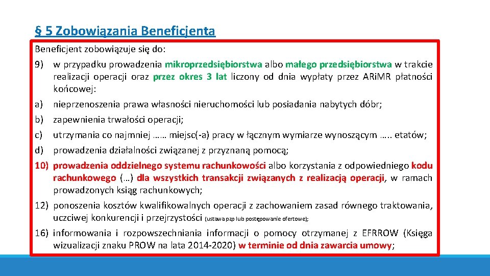 § 5 Zobowiązania Beneficjent zobowiązuje się do: 9) w przypadku prowadzenia mikroprzedsiębiorstwa albo małego