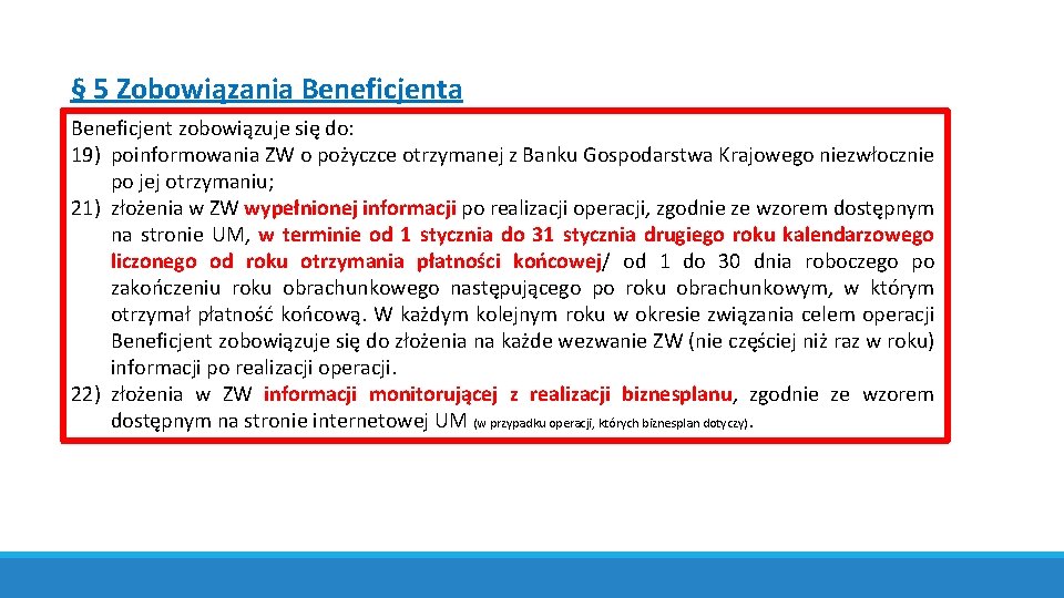 § 5 Zobowiązania Beneficjent zobowiązuje się do: 19) poinformowania ZW o pożyczce otrzymanej z