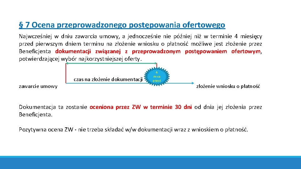 § 7 Ocena przeprowadzonego postępowania ofertowego Najwcześniej w dniu zawarcia umowy, a jednocześnie później