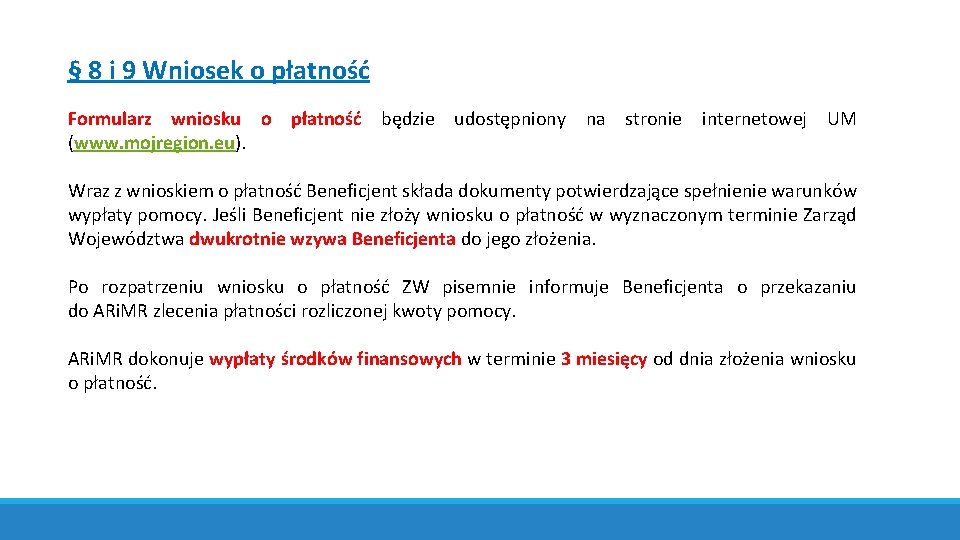 § 8 i 9 Wniosek o płatność Formularz wniosku o płatność będzie udostępniony na