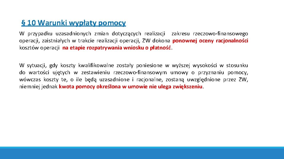 § 10 Warunki wypłaty pomocy W przypadku uzasadnionych zmian dotyczących realizacji zakresu rzeczowo-finansowego operacji,