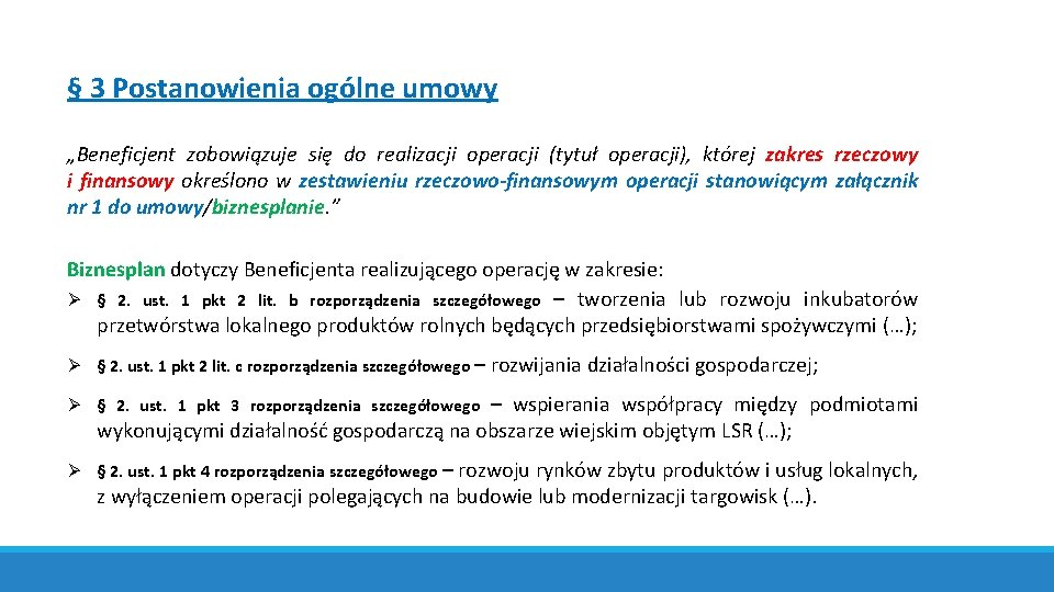 § 3 Postanowienia ogólne umowy „Beneficjent zobowiązuje się do realizacji operacji (tytuł operacji), której