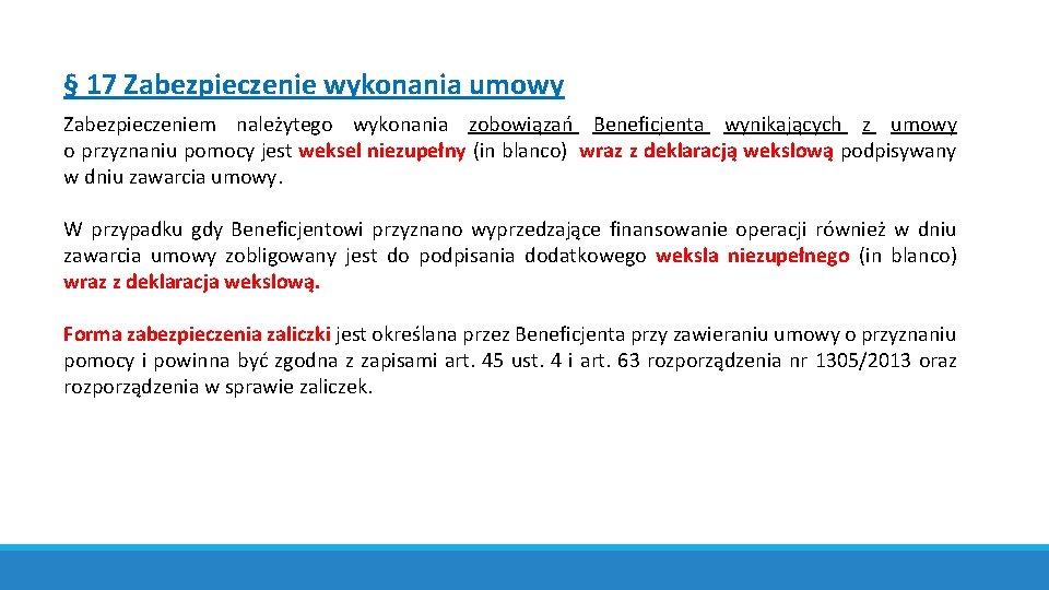 § 17 Zabezpieczenie wykonania umowy Zabezpieczeniem należytego wykonania zobowiązań Beneficjenta wynikających z umowy o