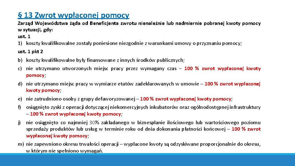 § 13 Zwrot wypłaconej pomocy Zarząd Województwa żąda od Beneficjenta zwrotu nienależnie lub nadmiernie