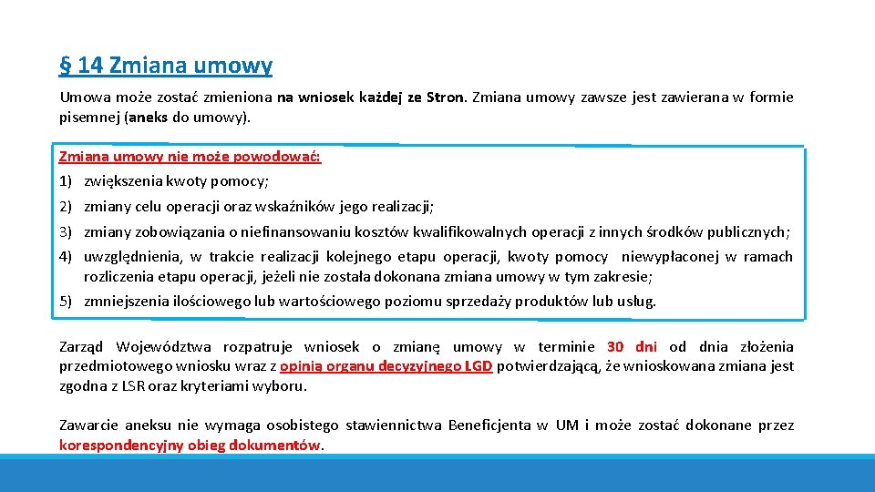 § 14 Zmiana umowy Umowa może zostać zmieniona na wniosek każdej ze Stron. Zmiana