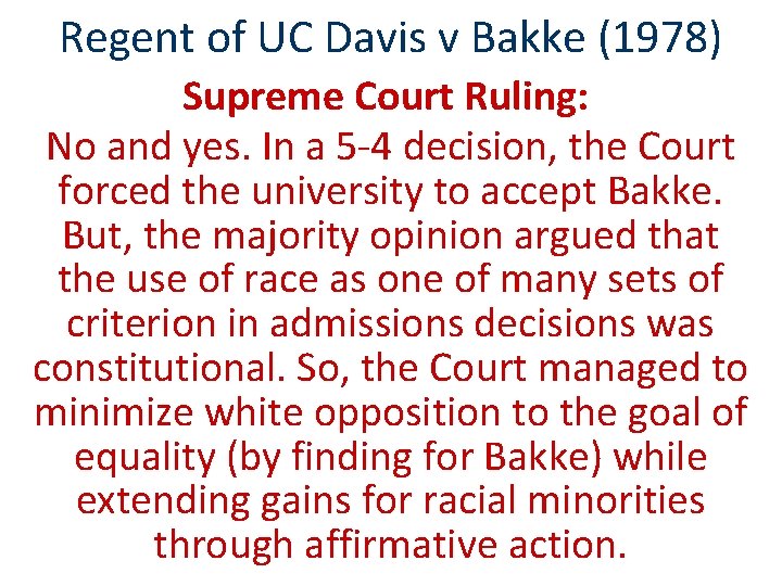 Regent of UC Davis v Bakke (1978) Supreme Court Ruling: No and yes. In