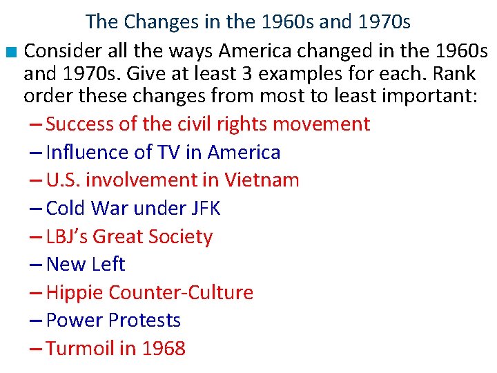 The Changes in the 1960 s and 1970 s ■ Consider all the ways